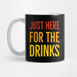 Just Here For The Drinks Mug